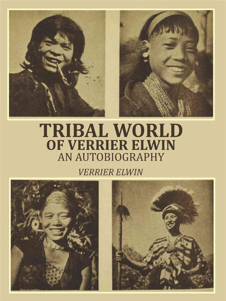 Tribal World Of Verrier Elwin: an Autobiography - Gyan Books
