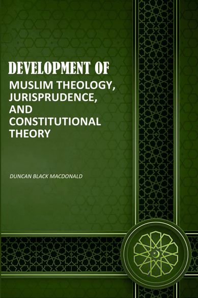 Development of Muslim Theology, Jurisprudence, and Constitutional Theory - Gyan Books - Distacart