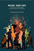Music and Life: A Study of the Relations Between Ourselves and Music - Gyan Books - Distacart