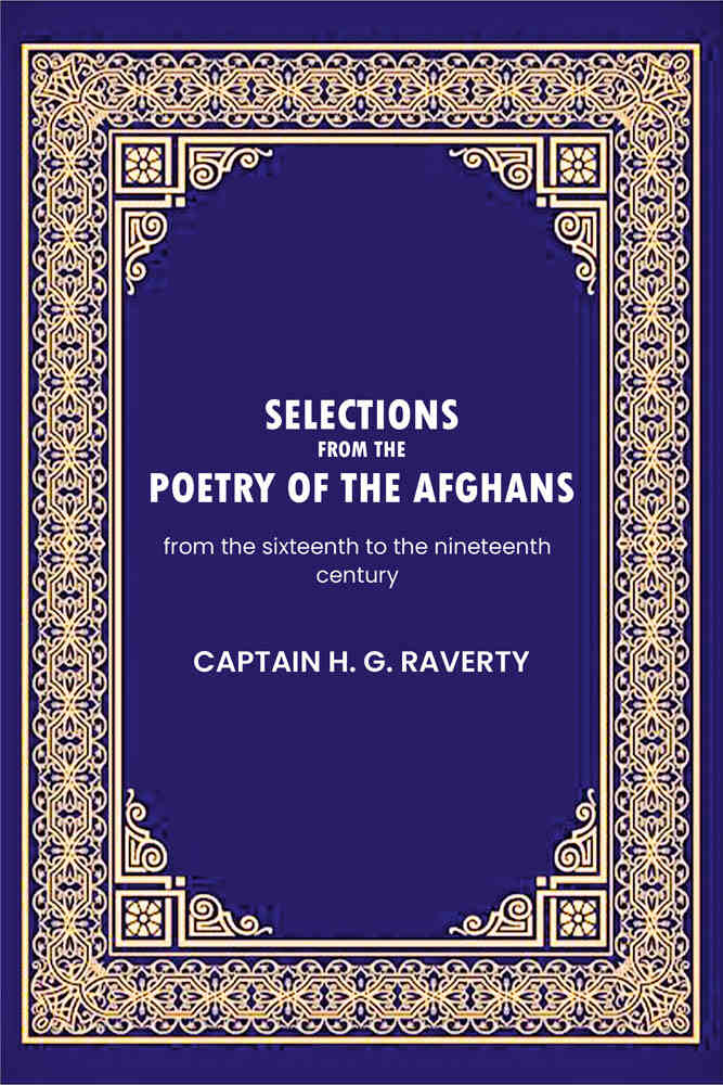 Selections from the poetry of the Afghans: from the sixteenth to the nineteenth century - Gyan Books - Distacart