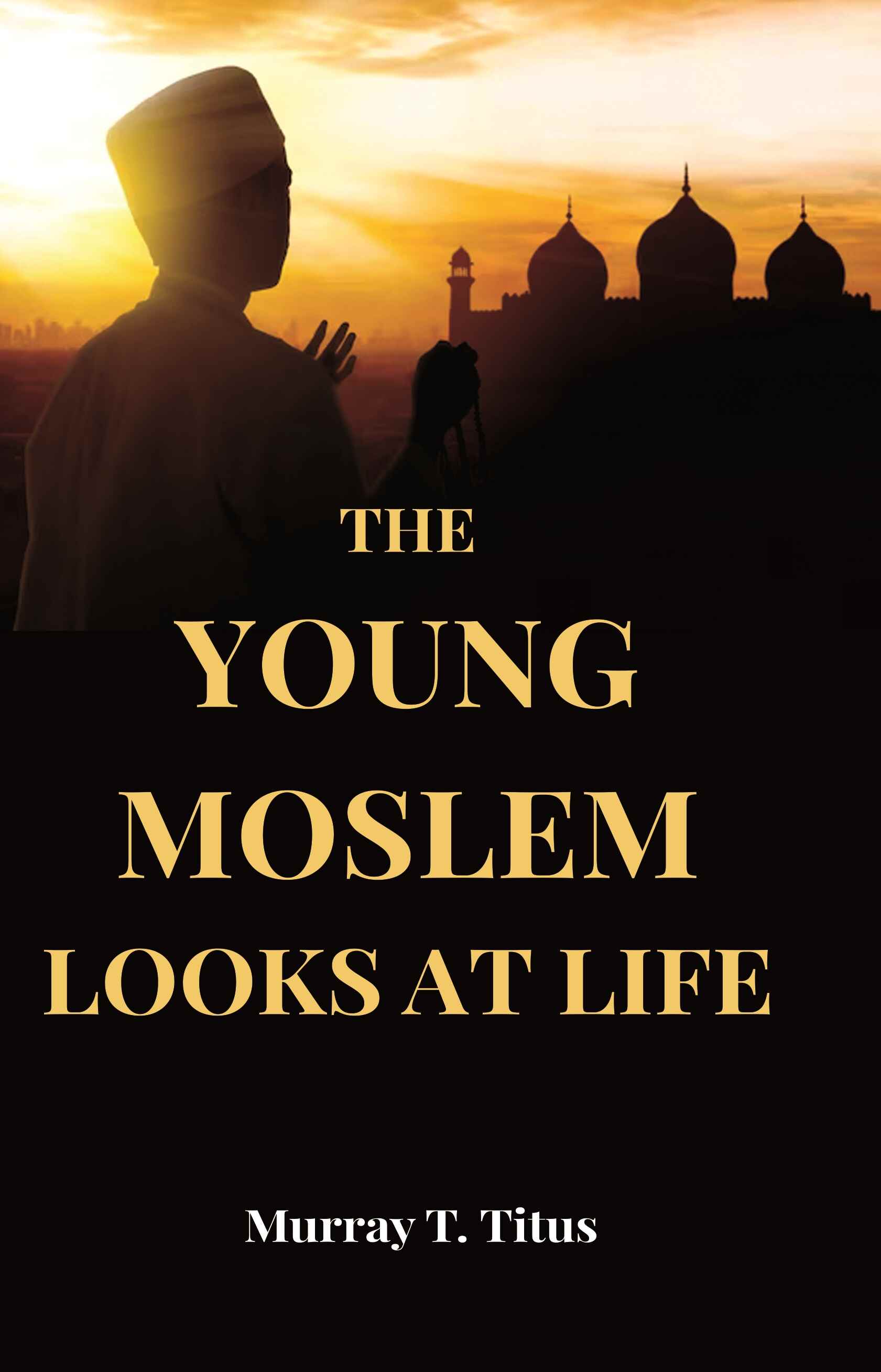 The Young Moslem Looks At Life - Gyan Books - Distacart