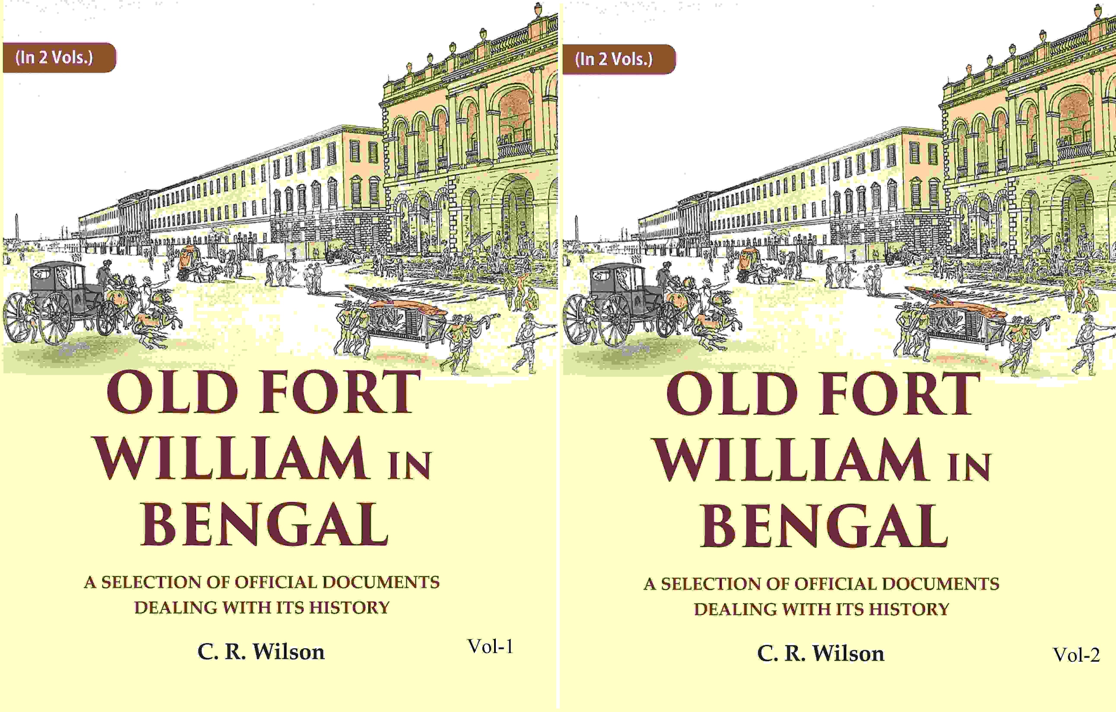 Old Fort William in Bengal: A Selection of Official Documents Dealing with Its History (2 Vols. Set) - Gyan Books - Distacart