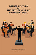 Course of Study on the Development of Symphonic Music - Gyan Books - Distacart