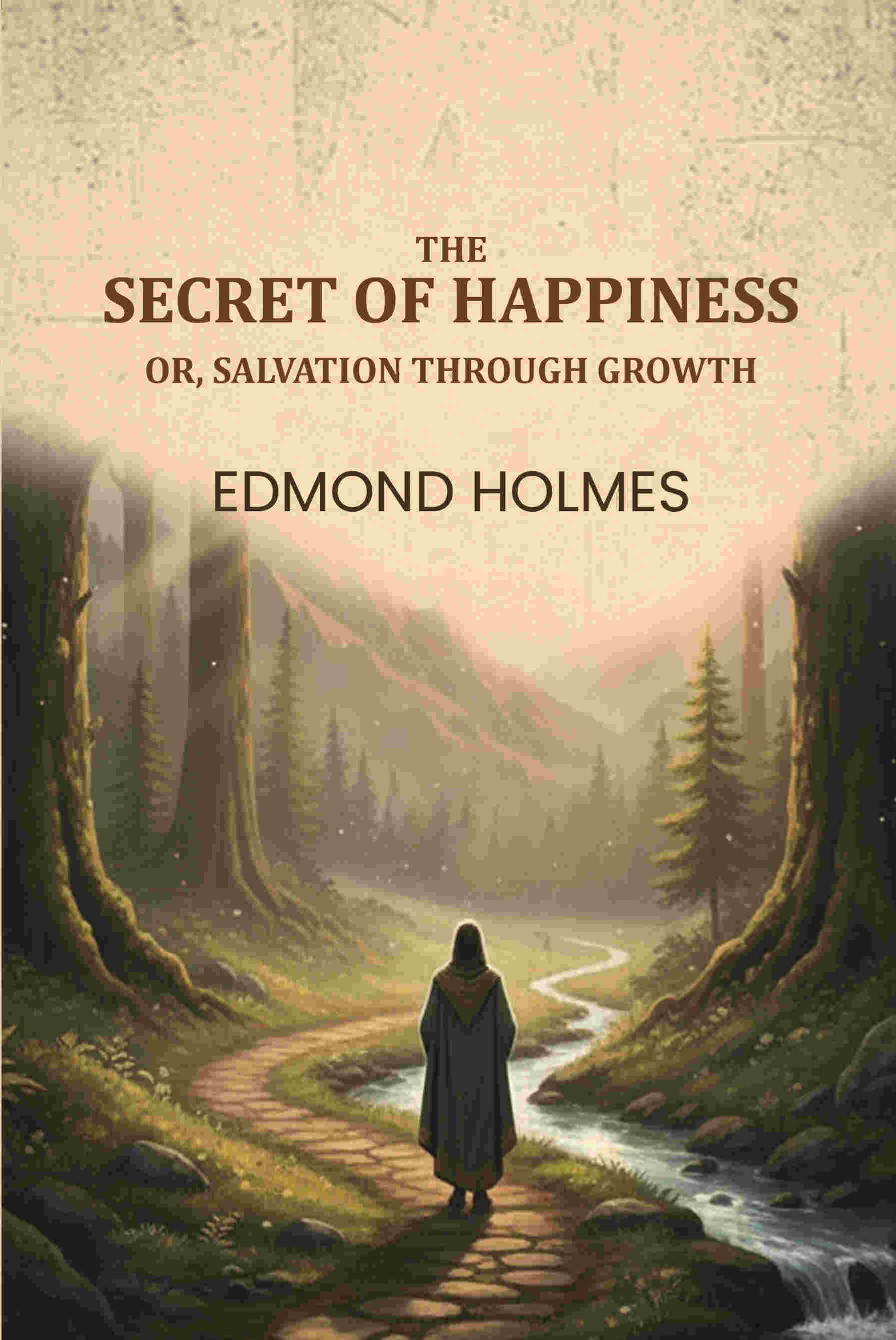 The secret of happiness: Or, Salvation through growth - Gyan Books - Distacart