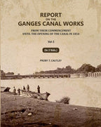 Report on the Ganges Canal Works: From Their Commencement Until the Opening of the Canal in 1854 (3rd) - Gyan Books - Distacart
