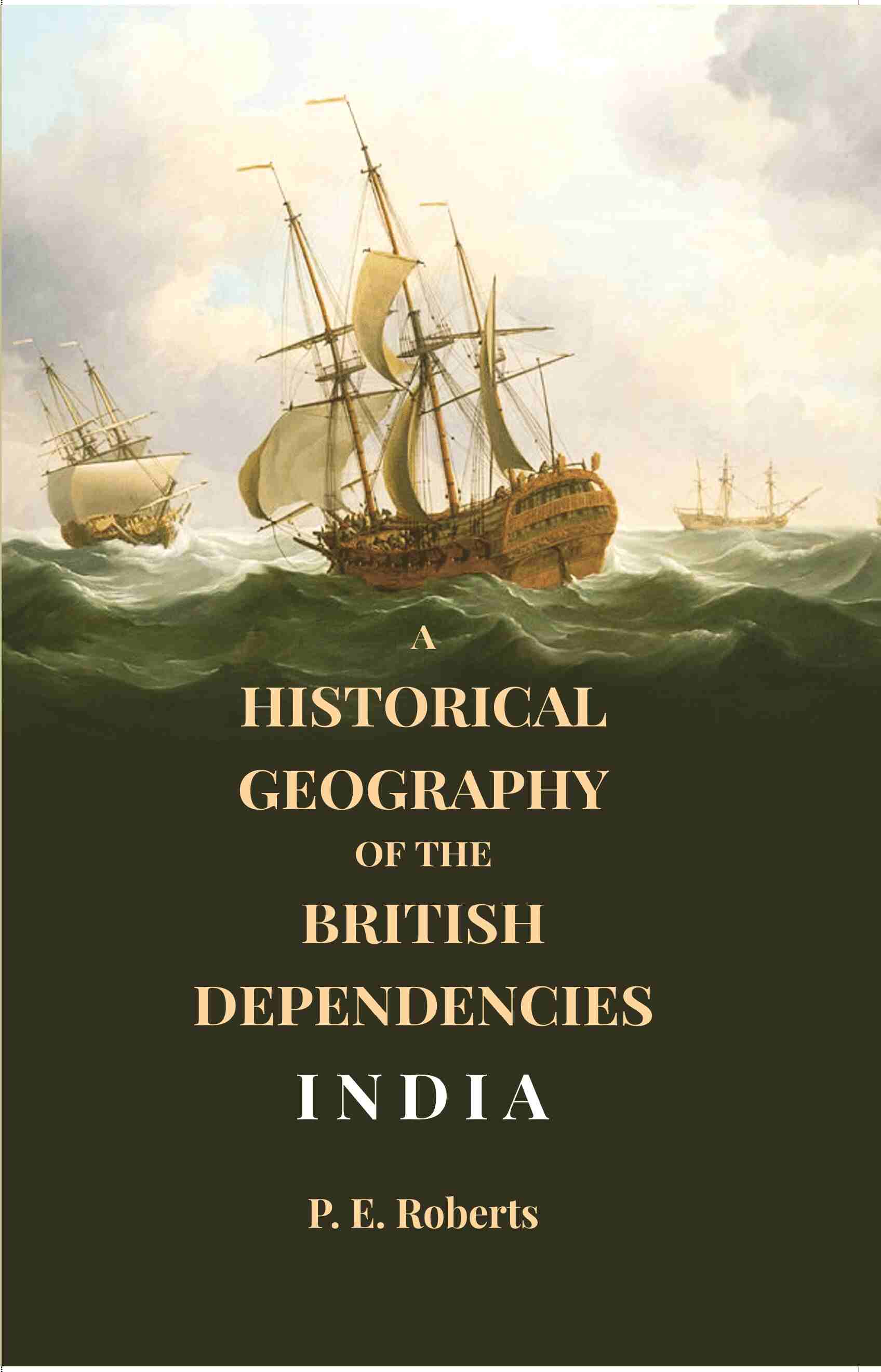 A Historical Geography of the British Dependencies: India - Gyan Books - Distacart
