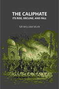 The Caliphate Its Rise, Decline, And Fall - Gyan Books - Distacart