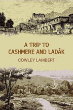 A trip to Cashmere and Ladâk - Gyan Books - Distacart