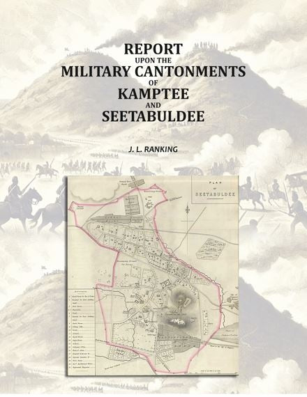 Report Upon the Military Cantonments of Kamptee and Seetabuldee - Gyan Books - Distacart
