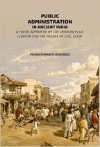 Public Administration In Ancient India: A Thesis Approved By The University Of London For The Degree Of D.Sc. Econ - Gyan Books - Distacart