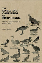 The Edible And Game Birds Of British India: With Its Dependencies And Ceylon - Gyan Books - Distacart