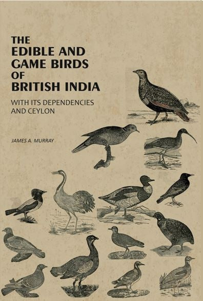 The Edible And Game Birds Of British India: With Its Dependencies And Ceylon - Gyan Books - Distacart