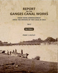 Report on the Ganges Canal Works: From Their Commencement Until the Opening of the Canal in 1854 (2nd) - Gyan Books - Distacart