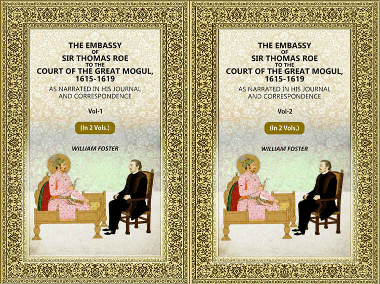 The Embassy of Sir Thomas Roe to the Court of the Great Mogul, 1615-1619: As Narrated in His Journal and Correspondence (2 Vols. Set) - Gyan Books - Distacart