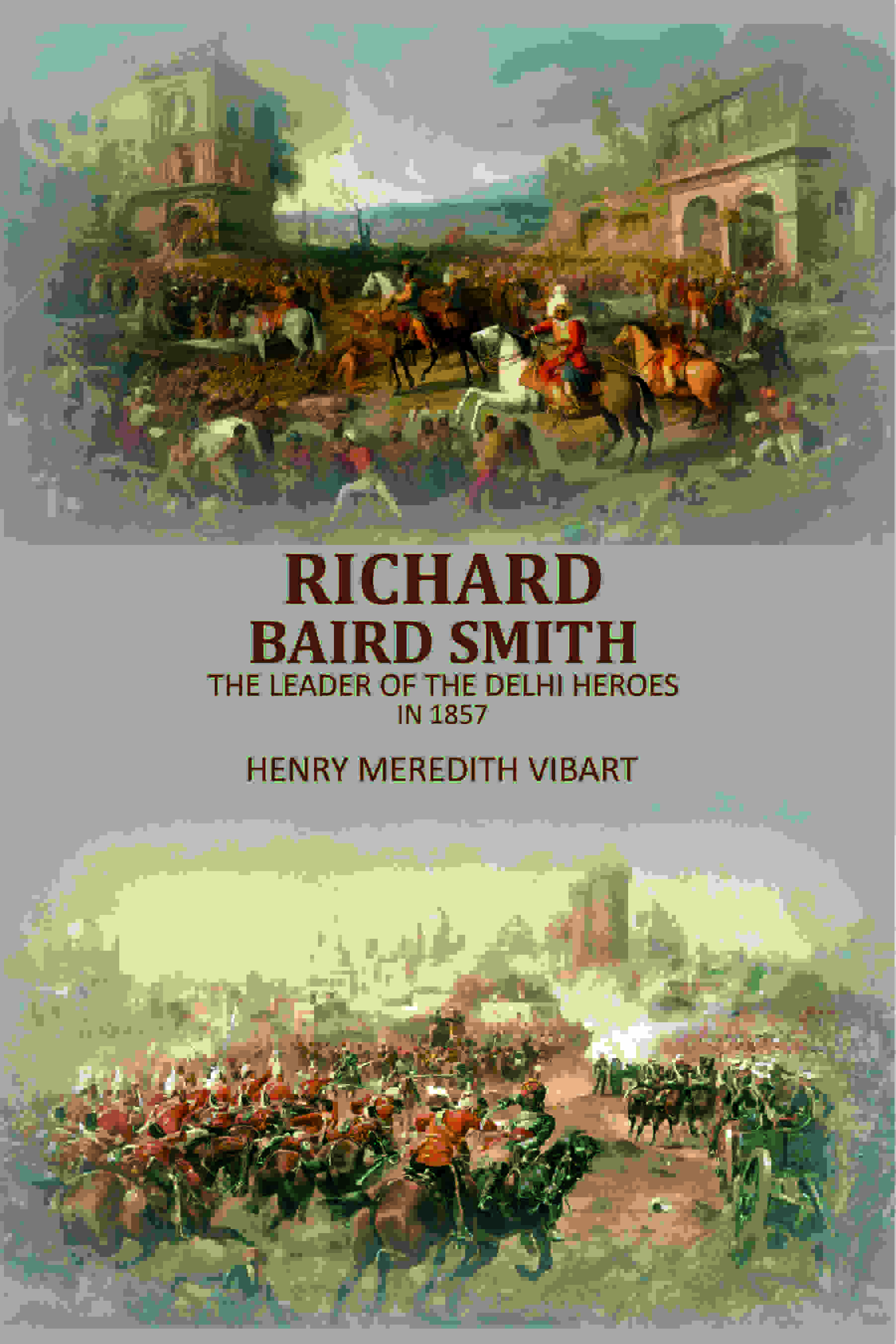 Richard Baird Smith: The Leader Of The Delhi Heroes In 1857 - Gyan Books - Distacart