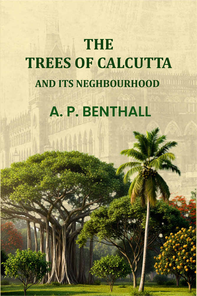 The Trees Of Calcutta: And Its Neighbourhood - Gyan Books - Distacart