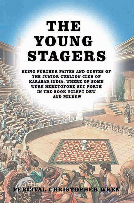 The Young Stagers: Being Further Faites And Gestes Of The Junior Curlton Club Of Karabad, India, Whereof Some Were Heretofore Set Forth In The Book Yclept Dew And Mildew - Gyan Books