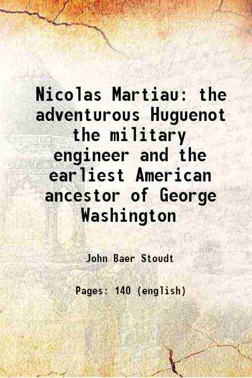 Nicolas Martiau: The adventurous Huguenot the military engineer and the earliest American ancestor of George Washington - Gyan Books - Distacart