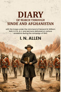 Diary Of March Through Sinde and Afghanistan: with the troops under the command of General Sir William Nott, K.C.B., & c., and sermons delivered on various occasions during the campaign of 1842. - Gyan Books - Distacart