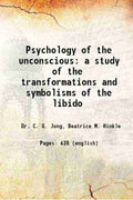 Psychology of the unconscious: A study of the transformations and symbolisms of the libido - Gyan Books - Distacart