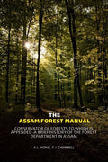 The Assam Forest Manual Conservator Of Forests-To Which Is Appended -A Brief History Of The Forest Department In Assam - Gyan Books - Distacart