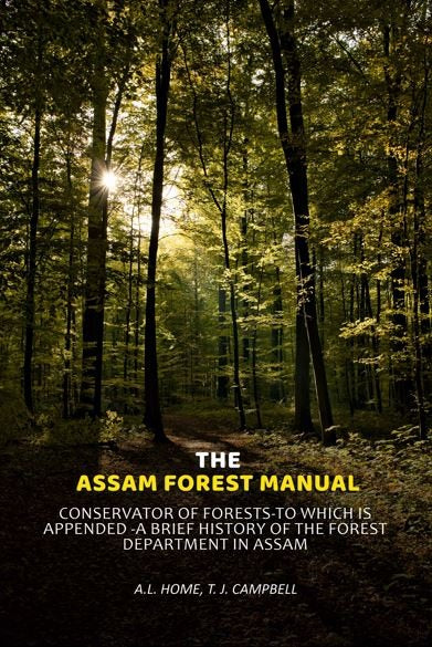 The Assam Forest Manual Conservator Of Forests-To Which Is Appended -A Brief History Of The Forest Department In Assam - Gyan Books - Distacart