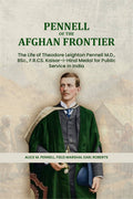 Pennell of the Afghan Frontier: The Life of Theodore Leighton Pennell M.D., BSc., F.R.CS. Kaisar-i-Hind Medal for Public Service in India - Gyan Books - Distacart