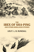 The Ibex of Sha-ping, and Other Himalayan Studies - Gyan Books - Distacart