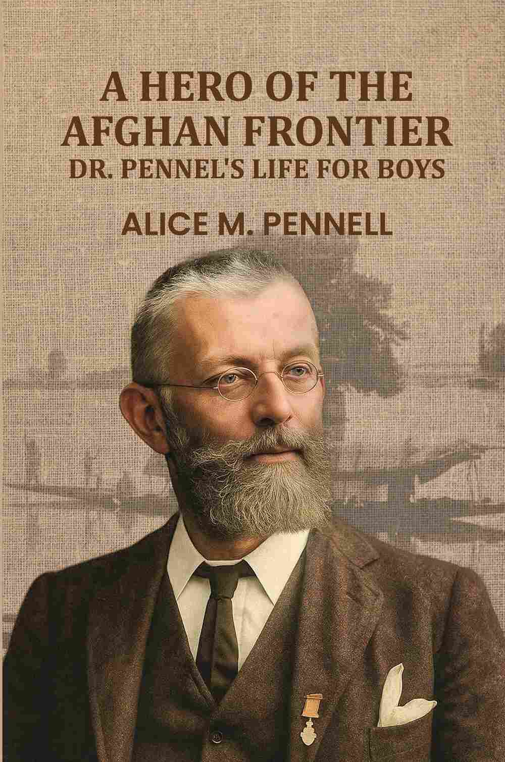 A Hero Of The Afghan Frontier: Dr. Pennel's Life For Boys - Gyan Books - Distacart