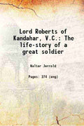 Lord Roberts Of Kandahar, V.C.: The Life-Story Of A Great Soldier - Gyan Books - Distacart