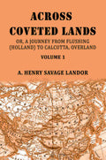Across Coveted Lands: Or, A Journey From Flushing (Holland) To Calcutta, Overland (1st) - Gyan Books - Distacart