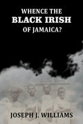 Whence The Black Irish of Jamaica - Gyan Books - Distacart