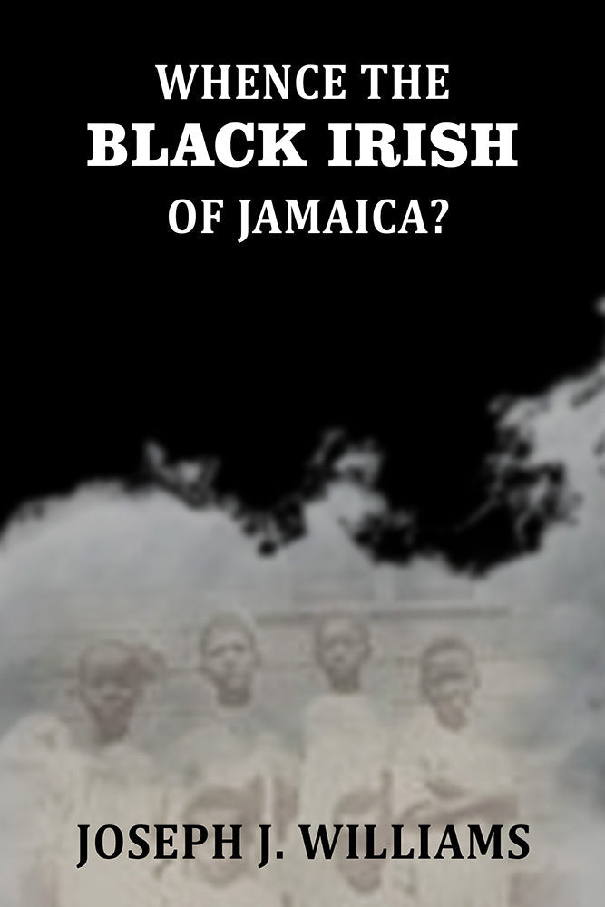 Whence The Black Irish of Jamaica - Gyan Books - Distacart