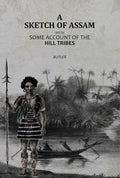 A Sketch of Assam: with some account of the Hill Tribes - Gyan Books - Distacart