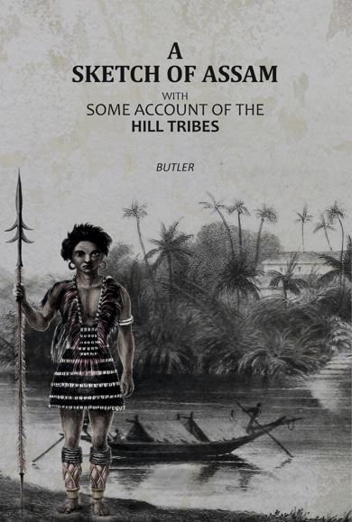 A Sketch of Assam: with some account of the Hill Tribes - Gyan Books - Distacart
