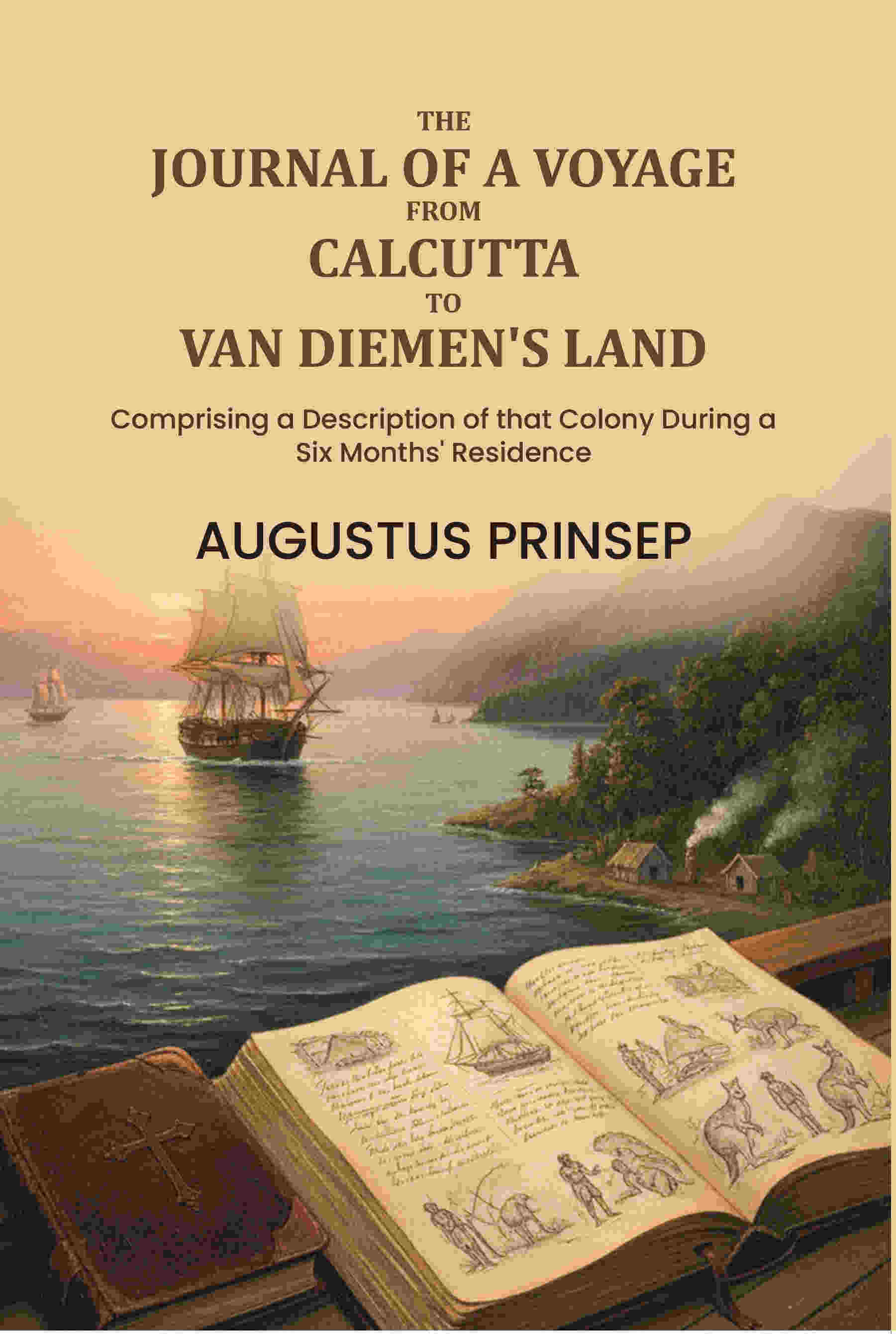 The Journal of a Voyage from Calcutta to Van Diemen's Land: Comprising a Description of that Colony During a Six Months' Residence - Gyan Books - Distacart