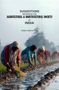 Suggestions Received by the Agricultural & Horticultural Society of India - Gyan Books - Distacart