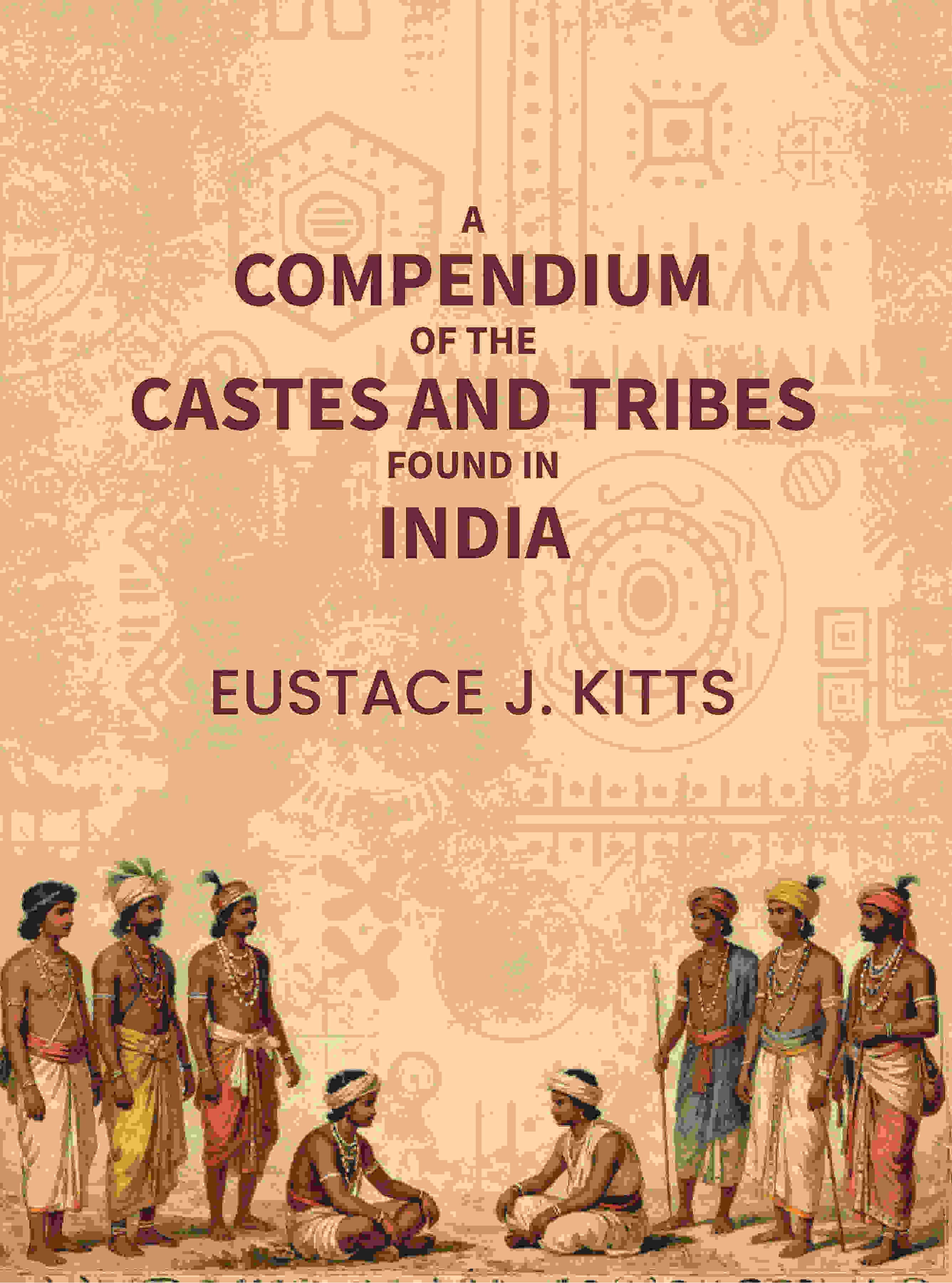 A compendium of the castes and tribes found in India - Gyan Books - Distacart