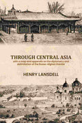 Through Central Asia: With A Map And Appendix On The Diplomacy And Delimitation Of The Russo-Afghan Frontier - Gyan Books - Distacart