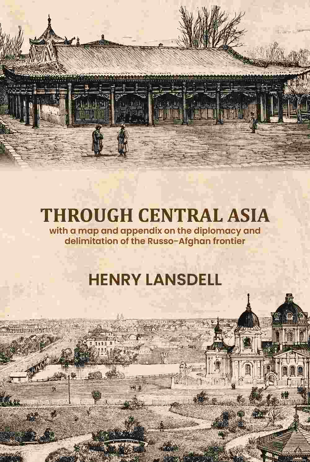 Through Central Asia: With A Map And Appendix On The Diplomacy And Delimitation Of The Russo-Afghan Frontier - Gyan Books - Distacart