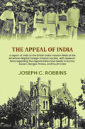 The appeal of India: a report of visits to the British India mission fields of the American Baptist foreign mission society, with observations regarding the opportunities and needs in Burma, Assam, Bengal-Orissa, and South India - Gyan Books - Distacart