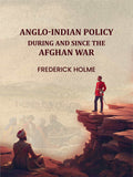 Anglo-Indian Policy: During and Since the Afghan War - Gyan Books - Distacart