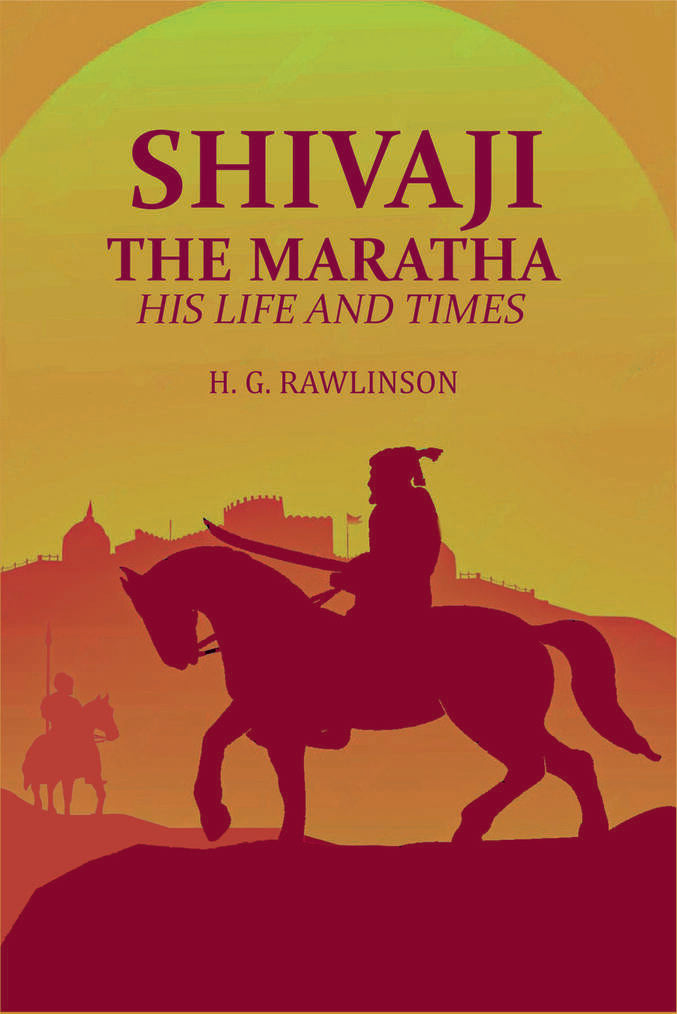 Shivaji the Maratha: His Life and Times - Gyan Books - Distacart