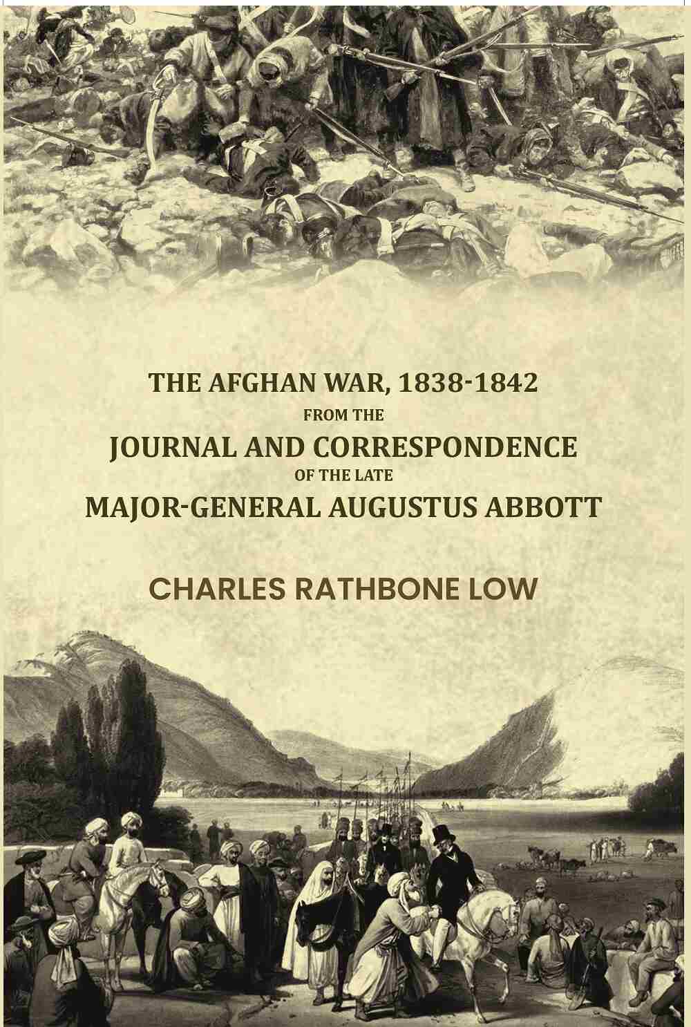 The Afghan War, 1838-1842: From The Journal And Correspondence Of The Late Major-General Augustus Abbott - Gyan Books - Distacart