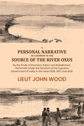 A Personal Narrative of a Journey to the Source of the River Oxus: By the Route of the Indus, Kabul, and Badakhshan, Performed Under the Sanction of the Supreme Government of India, in the Years 1836, 1837, and 1838. - Gyan Books - Distacart