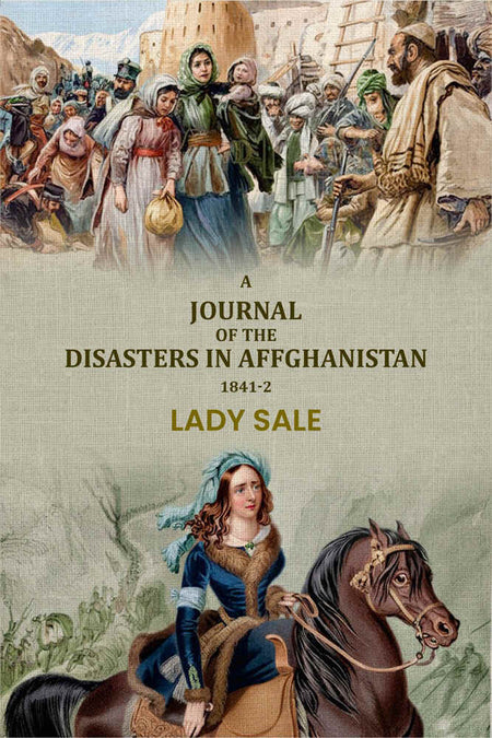 A journal of the disasters in Affghanistan: 1841-2 - Gyan Books