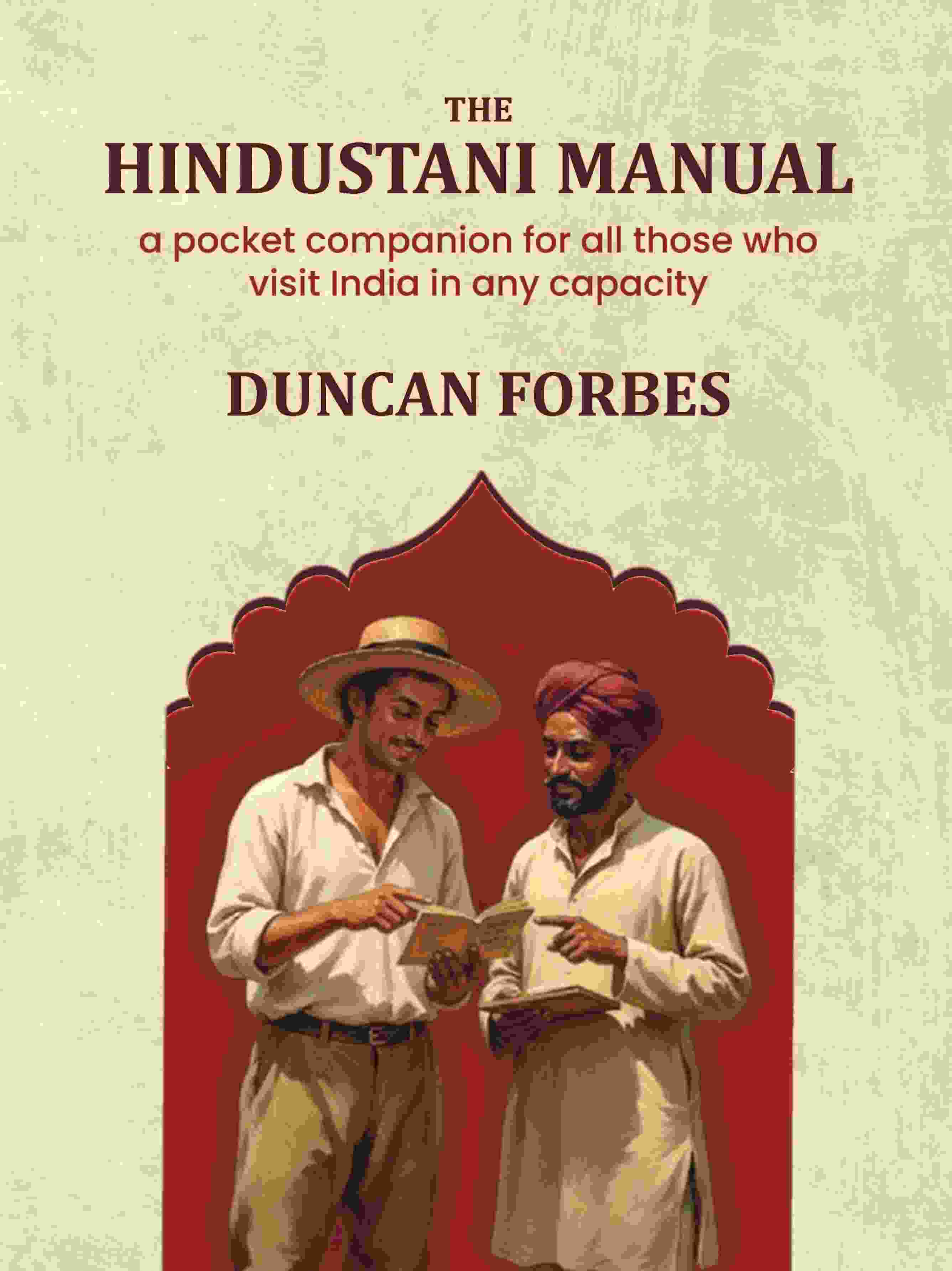 The Hindustani Manual: A Pocket Companion For All Those Who Visit India In Any Capacity - Gyan Books - Distacart