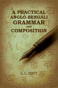 A Practical Anglo-Bengali Grammar and Composition - Gyan Books - Distacart