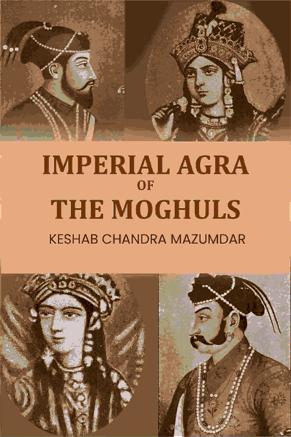 Imperial Agra Of The Moghuls - Gyan Books - Distacart