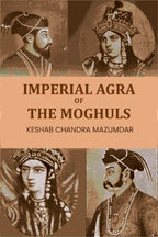Imperial Agra Of The Moghuls - Gyan Books - Distacart